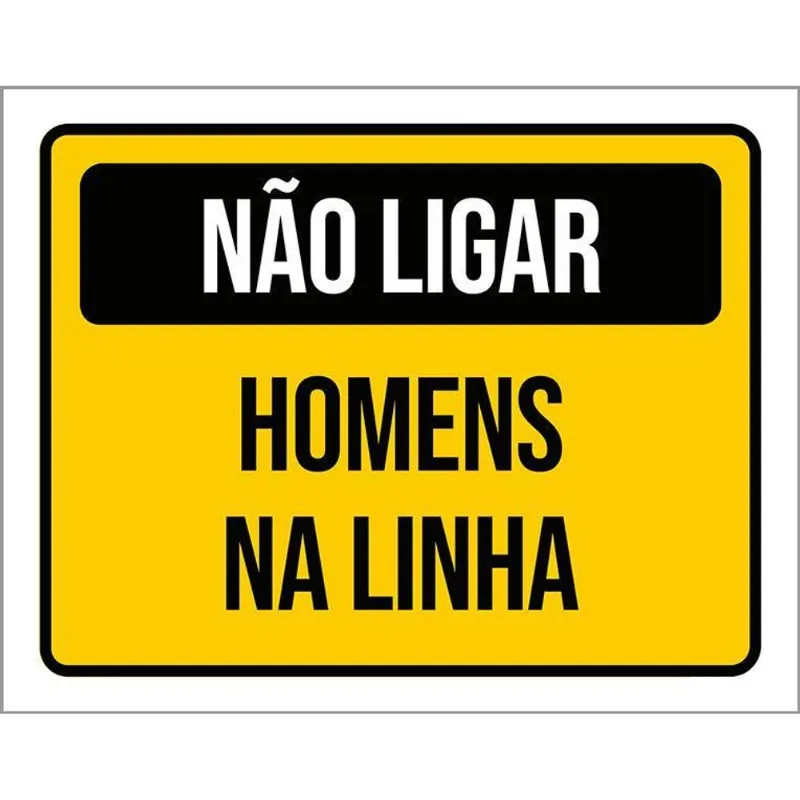 Placa Sinalização - Não Ligar Homens Na Linha 36x46
