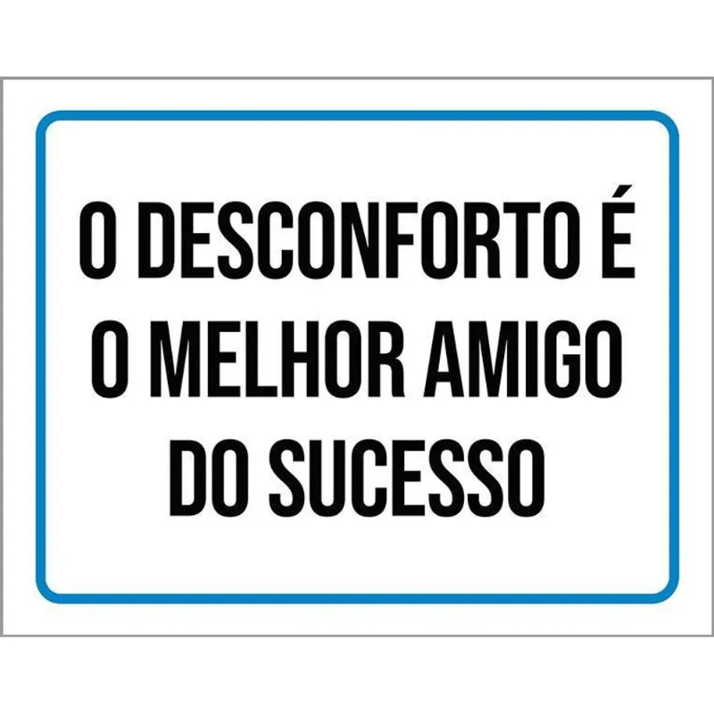 Placa O Desconforto Melhor Amigo Do Sucesso 36x46