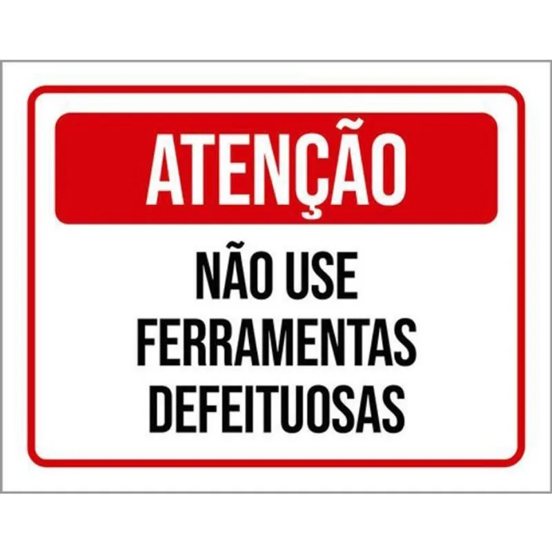 Kit 10 Placas Atenção Não Use Ferramentas Defeituosas 36X46