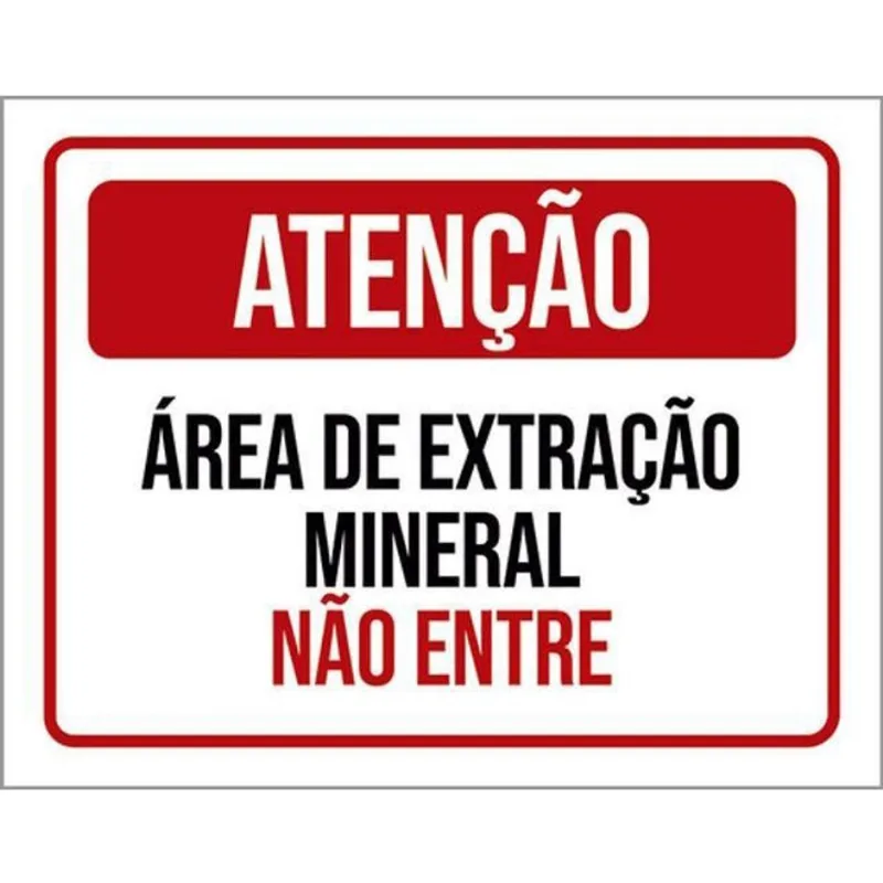 Kit 10 Placas Atenção Área Extração Mineral Não Entre 36X46