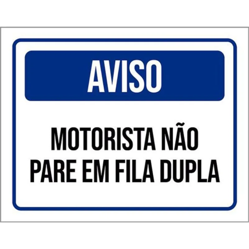 Kit 5 Placas Aviso Motorista Não Pare Em Fila Dupla 36x46