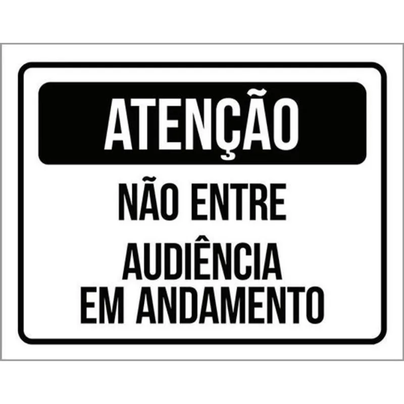 Kit 10 Placas Atenção Não Entre Audiência Andamento 36X46