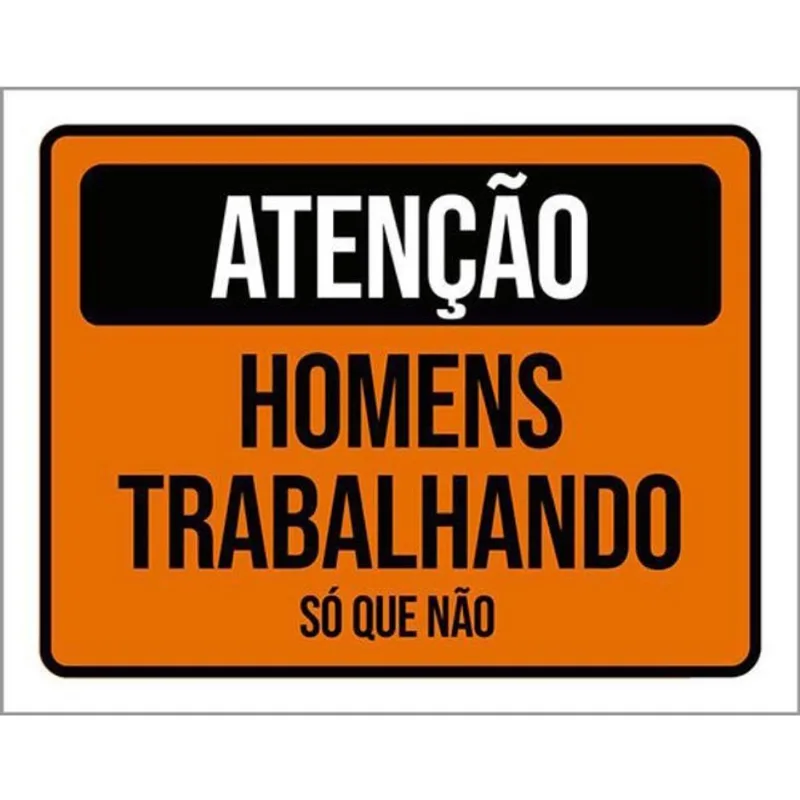 Kit 10 Placas Atenção Homens Trabalhando Só Que Não 36X46
