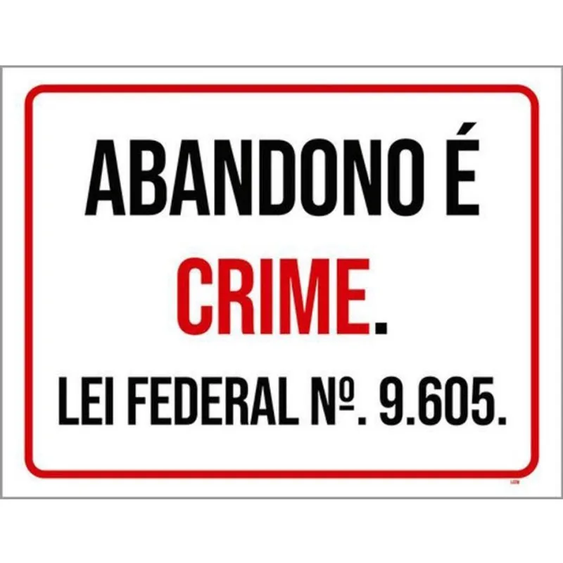 Kit 10 Placas Abandono é Crime Lei Federal 36X46