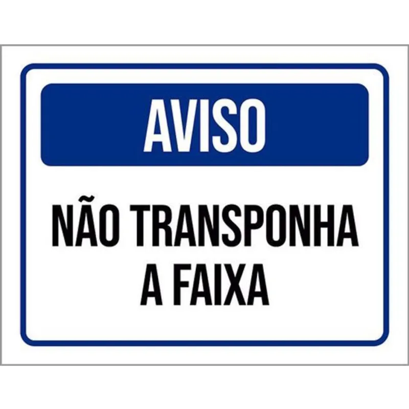 Kit 10 Placas Aviso Não Transponha A Faixa Azul 36X46