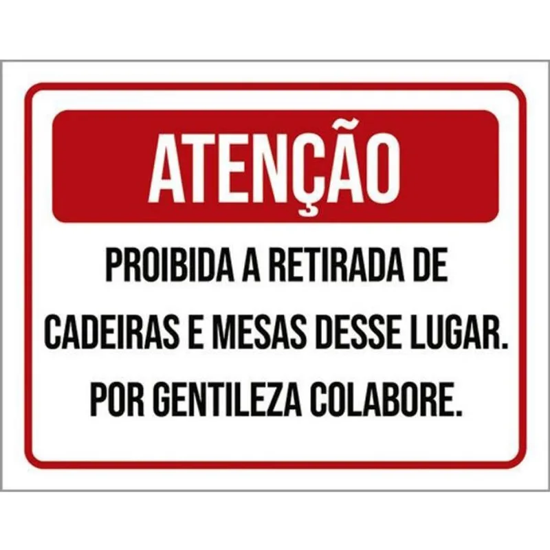 Kit 10 Placas Atenção Proibida Retirada Cadeiras Mesas 36X46