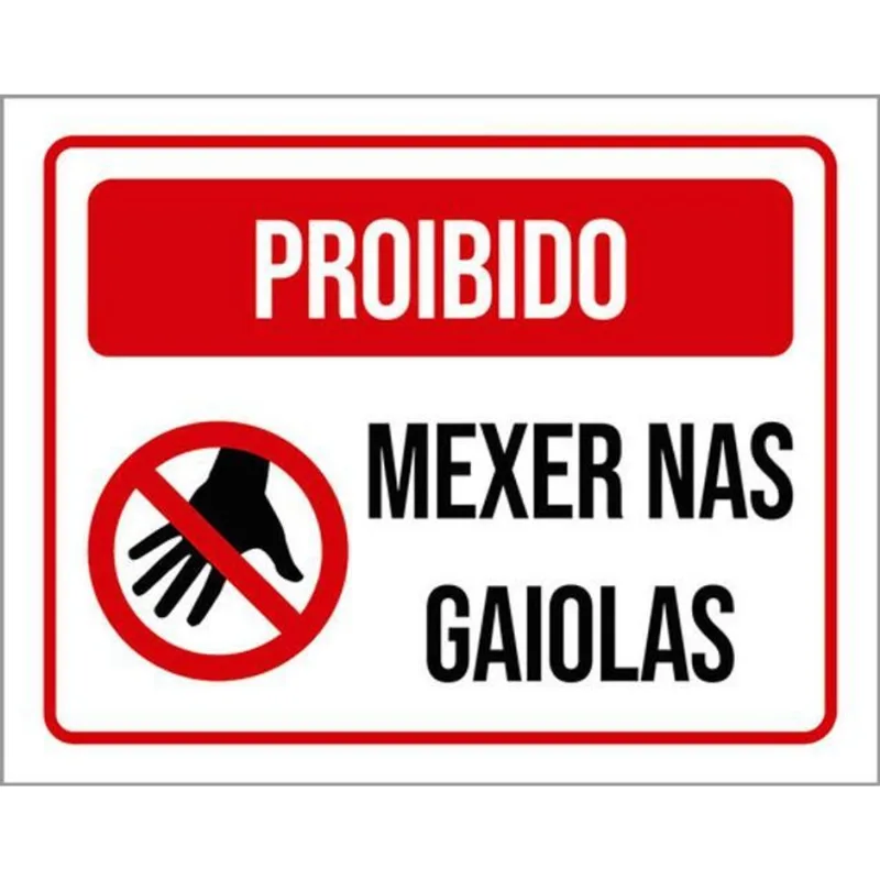 Kit 5 Placas De Proibido Mexer Nas Gaiolas 36x46