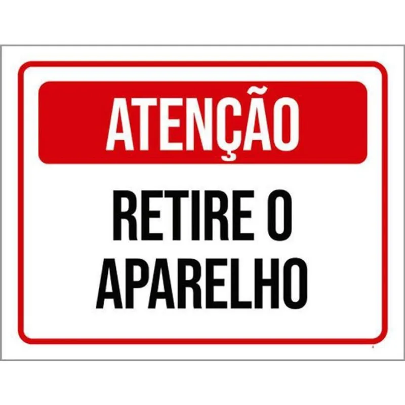 Kit 10 Placas Atenção Retire Aparelho 36X46
