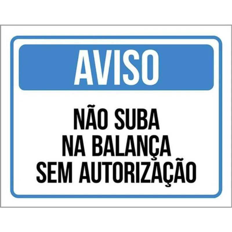 Kit 10 Placas Aviso Não Suba Balança Sem Autorização 36X46