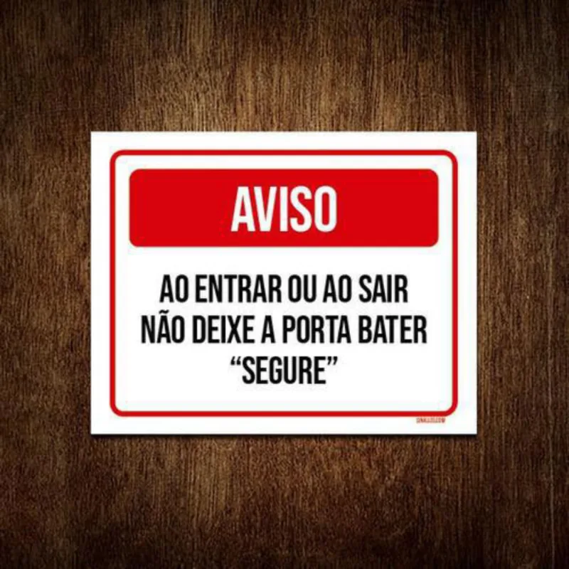 Kit 3 Placa Aviso Entrar Sair Não Deixe Porta Bater Segure