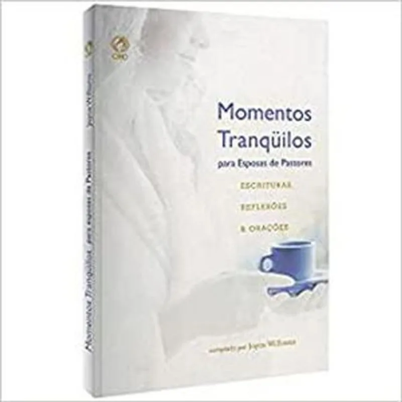Livro Momentos Tranquilos Para Esposas De Pastores Escrituras Reflexões E Orações Cpad (MP)