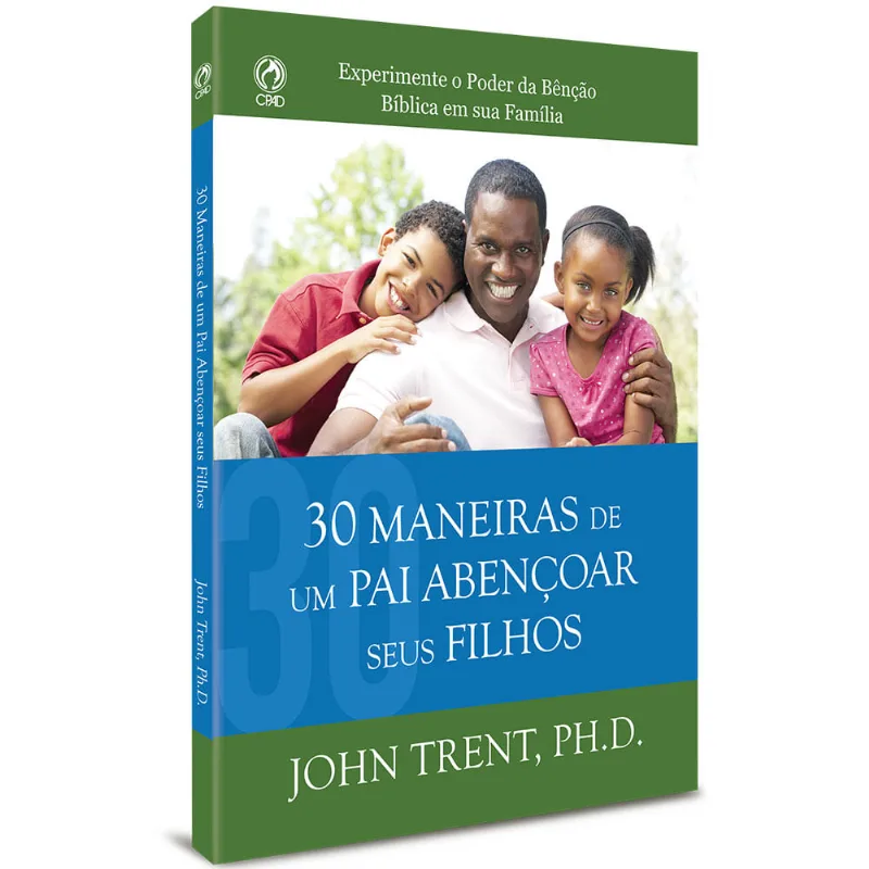 30 Maneiras De Um Pai Abençoar Seus Filhos