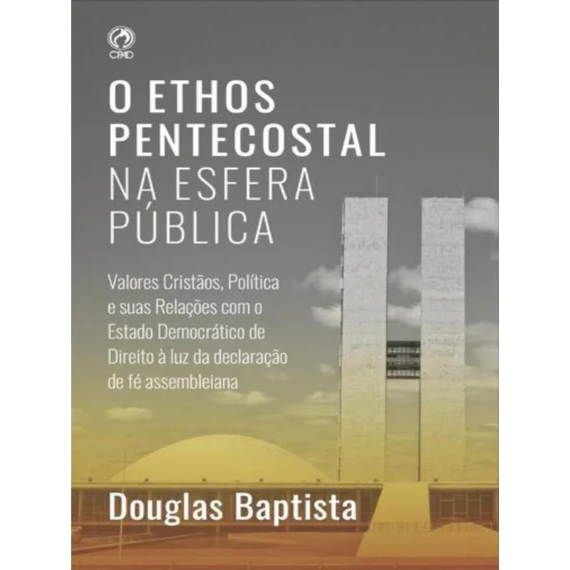 O ETHOS PENTECOSTAL NA ESFERA PÚBLICA