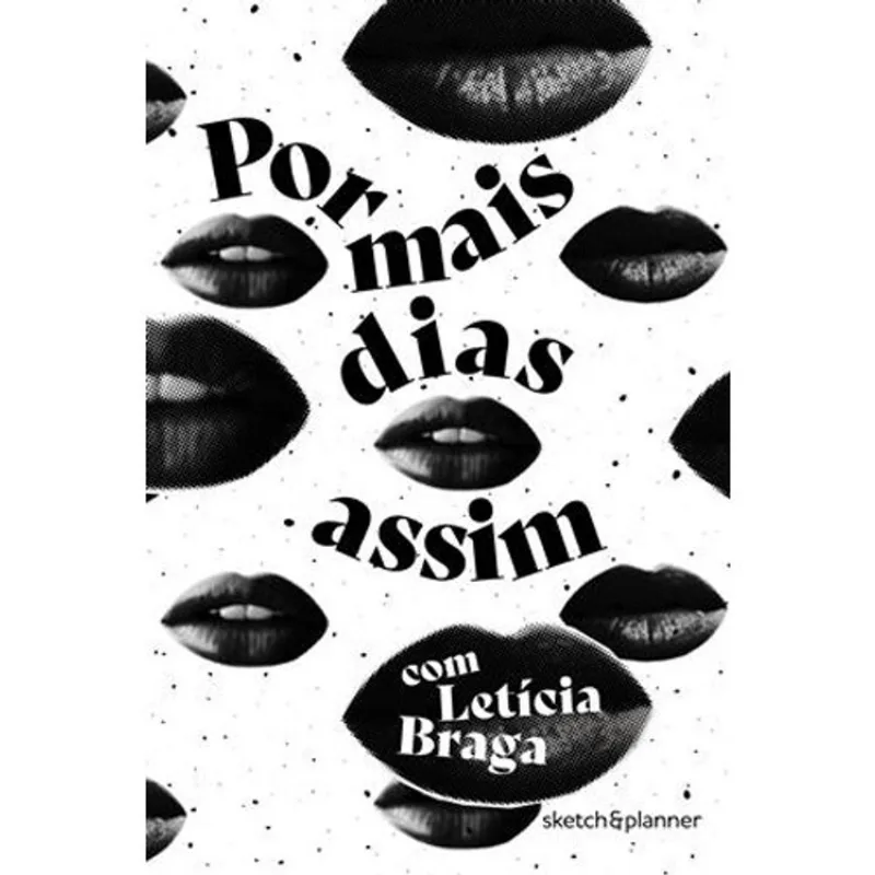 Livro Por Mais Dias Assim Sketch&Planner Capa Bocas Com Letícia Braga - Maquinaria Editorial (MP)