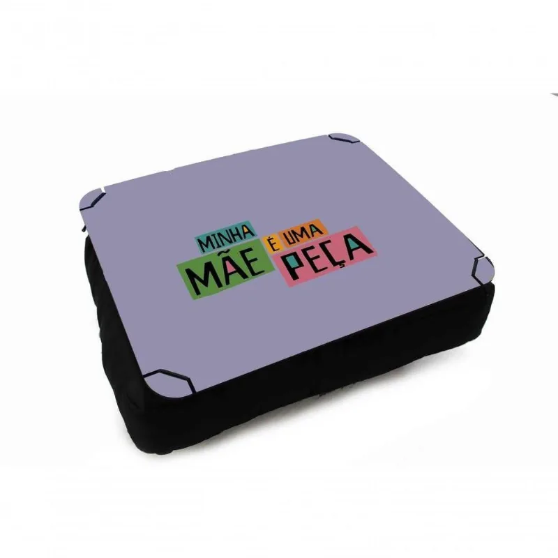 Almofada Bandeja Para Notebook Laptop Minha Mãe É Uma Peça - DELUZZ