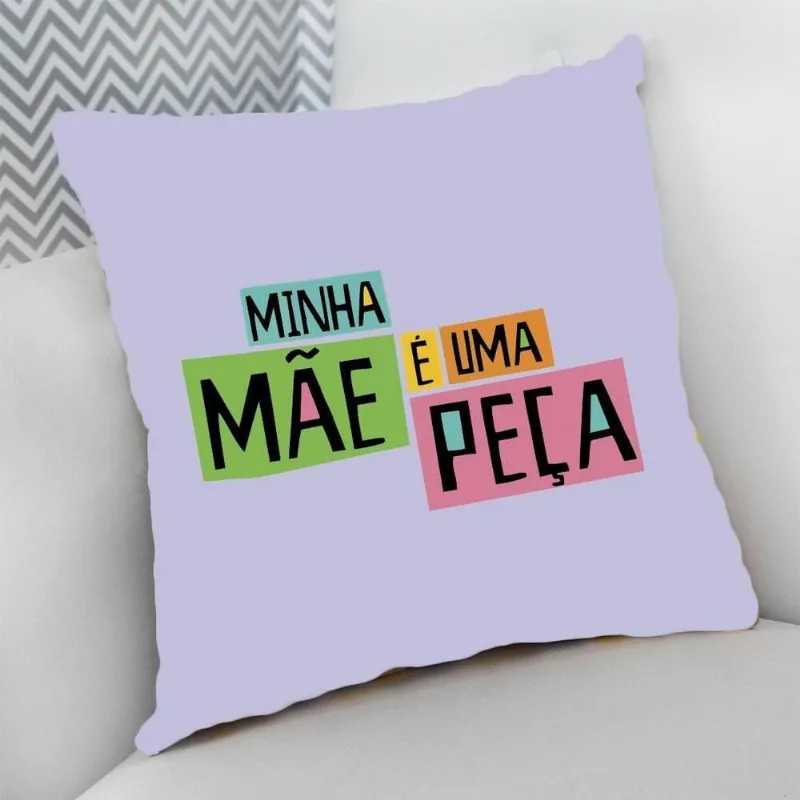 Almofada Cheia com Zíper 25x25 Minha Mãe é Uma Peça