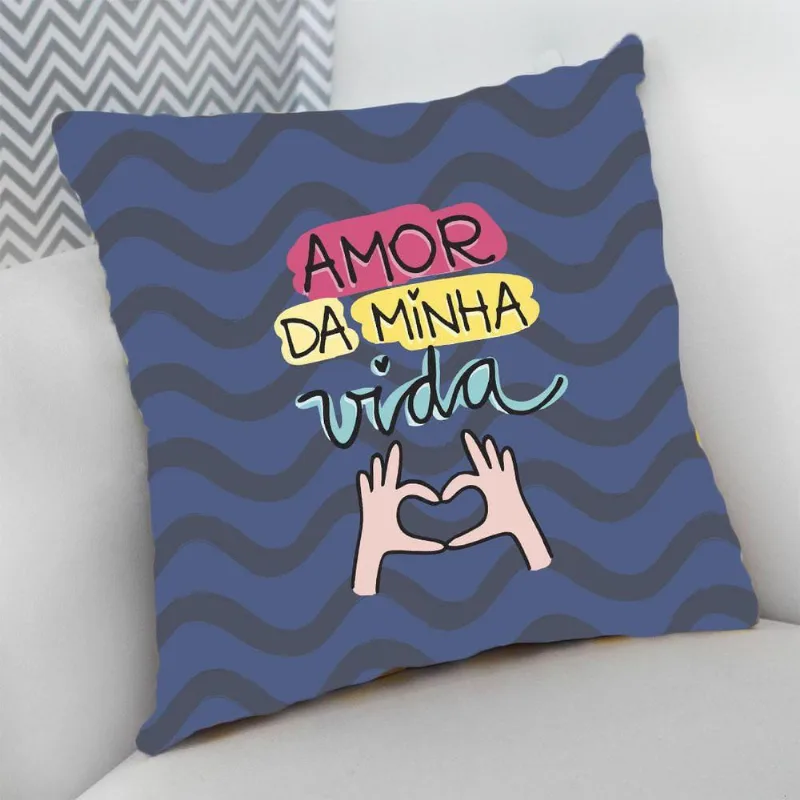 Almofada Cheia com Zíper 25x25 Cheias Amor da Minha Vida - DELUZZ