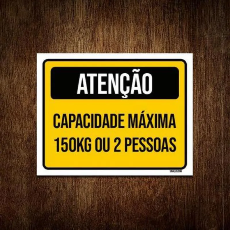 Placa Atenção Capacidade Máxima 150Kg 2 Pessoas 36X46