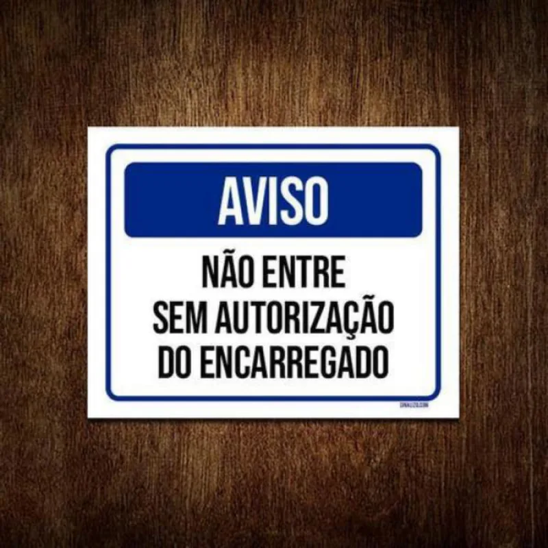 Placa De Sinalização - Aviso Não Entre Sem Autorização 36X46