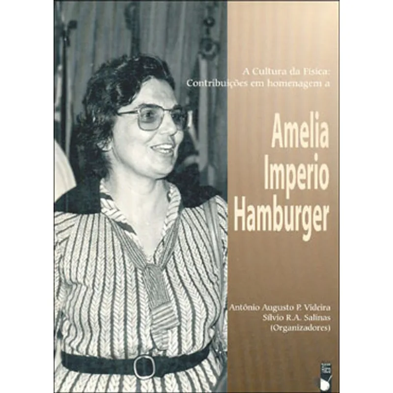 CULTURA DA FISICA, A - CONTRIBUIÇOES EM HOMENAGEM A AMELIA IMPERIO HAMBURGER