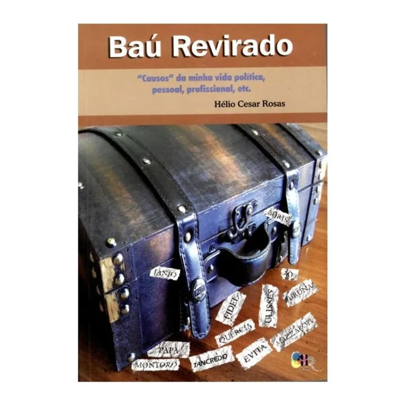 BAU REVIRADO - CASOS DA MINHA VIDA POLITICA, PESSOAL, PROFISSIONAL, ETC.