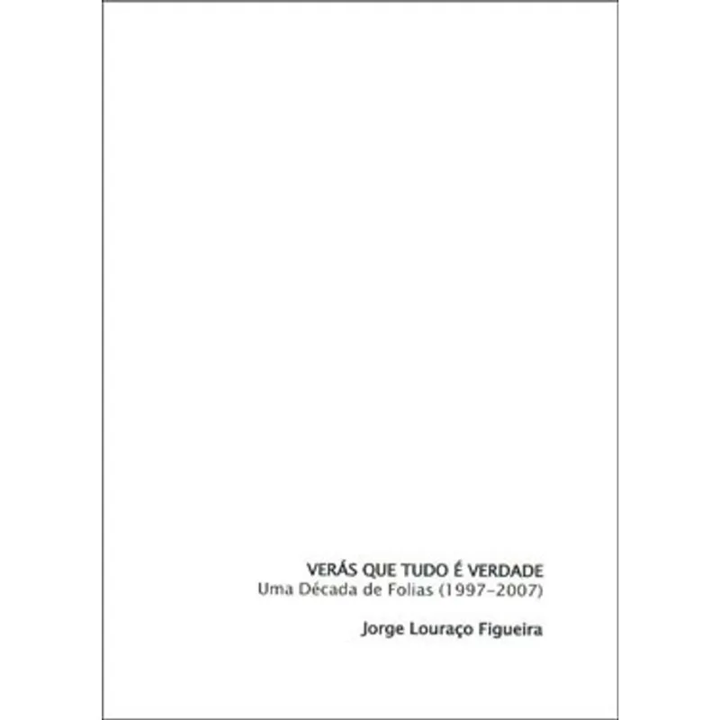 VERAS QUE TUDO E VERDADE - UMA DECADA DE FOLIAS (1997-2007)