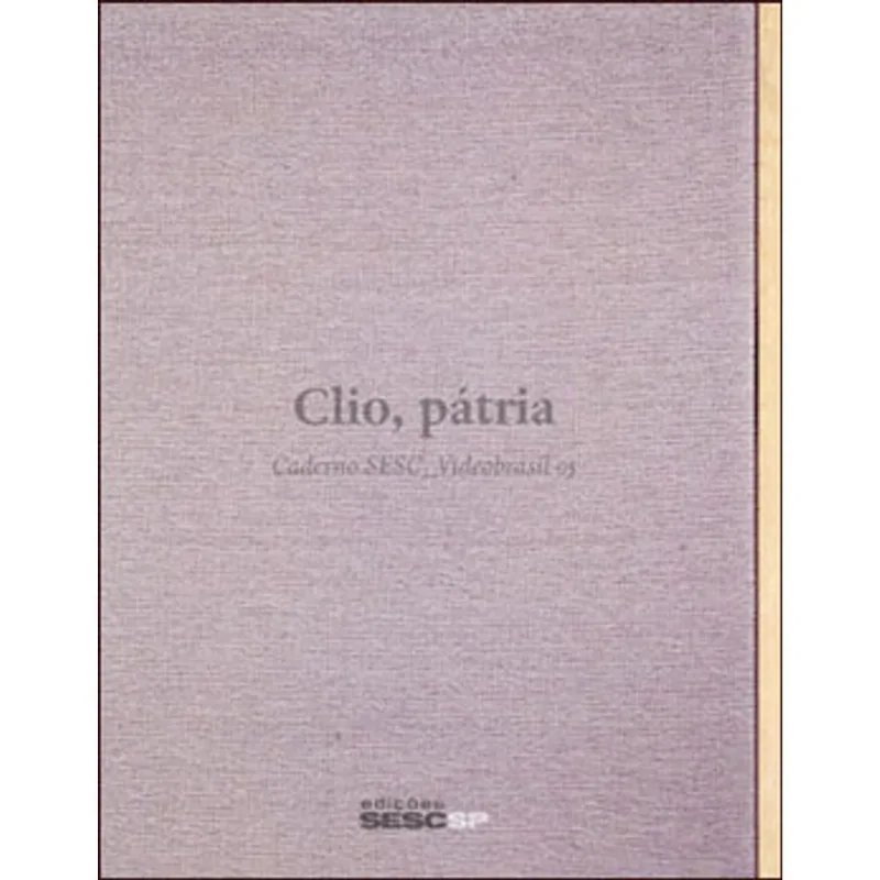 CADERNO SESC - VIDEOBRASIL 5 - CLIO, PATRIA