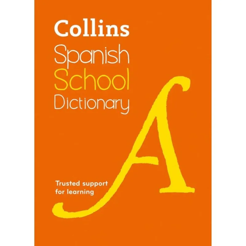 COLLINS SCHOOL DICTIONARIES - SPANISH SCHOOL DICTIONARY - FOURTH EDITION