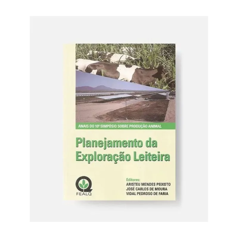 PLANEJAMENTO DA EXPLORAÇÃO LEITEIRA - ANAIS DO 10° SIMPÓSIO SOBRE PRODUÇÃO ANIMAL