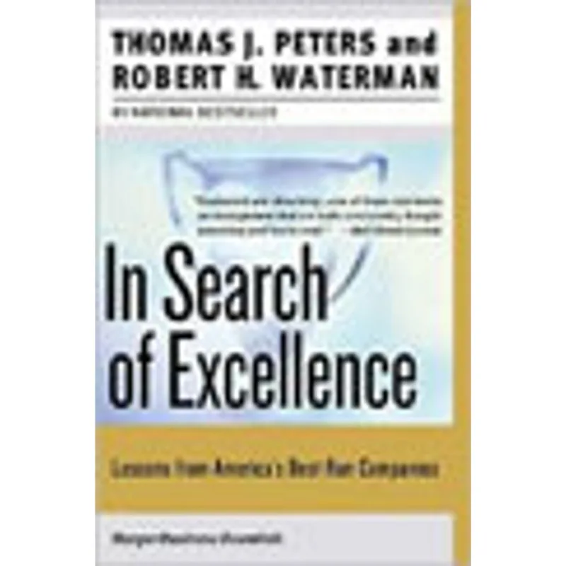 IN SEARCH OF EXCELLENCE - LESSONS FROM AMERICA'S BEST- RUN COMPANIES
