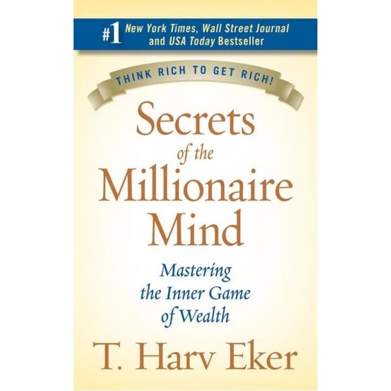 SECRETS OF THE MILLIONAIRE MIND - MASTERING THE INNER GAME OF WEALTH
