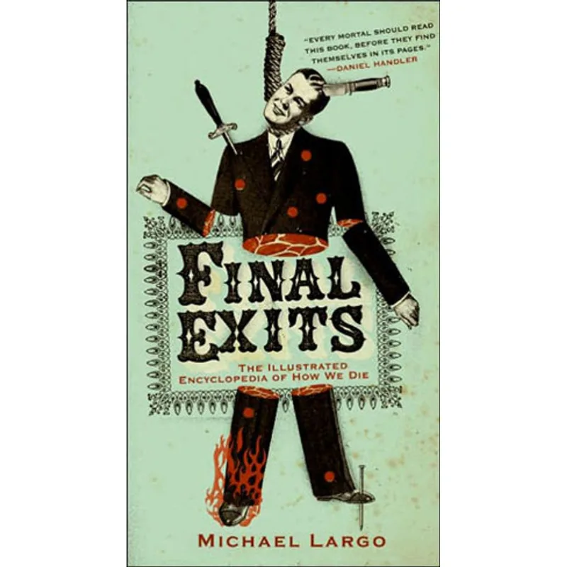 FINAL EXITS - THE ILLUSTRATED ENCYCLOPEDIA OF HOW WE DIE