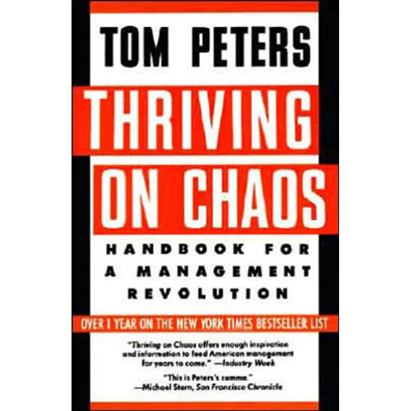 THRIVING ON CHAOS - HANDBOOK FOR A MANAGEMENT REVOLUTION