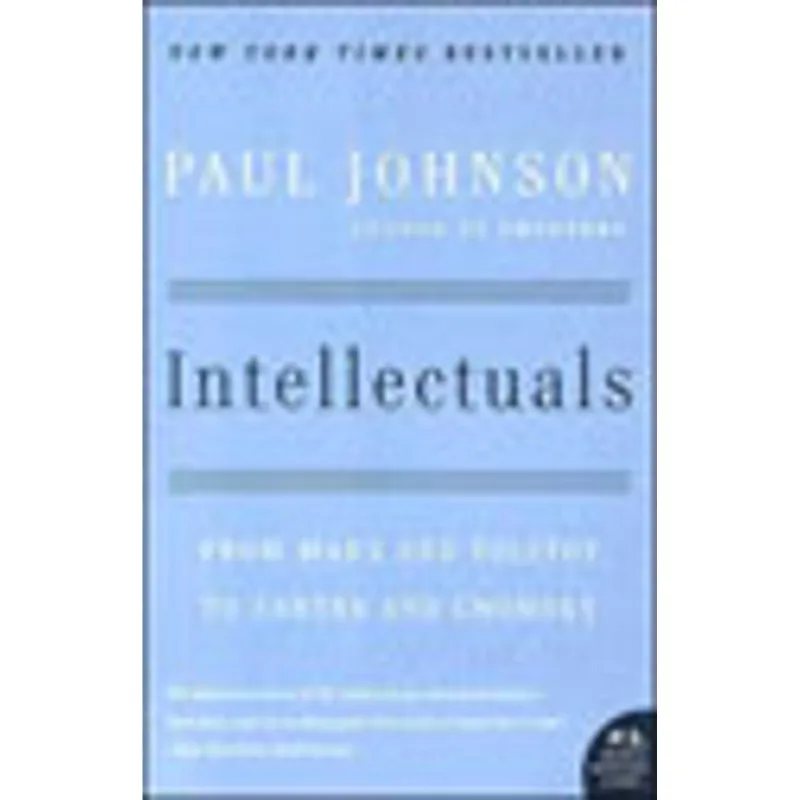 INTELLECTUALS - FROM MARX AND TOLSTOY TO SARTRE AND CHOMSKY
