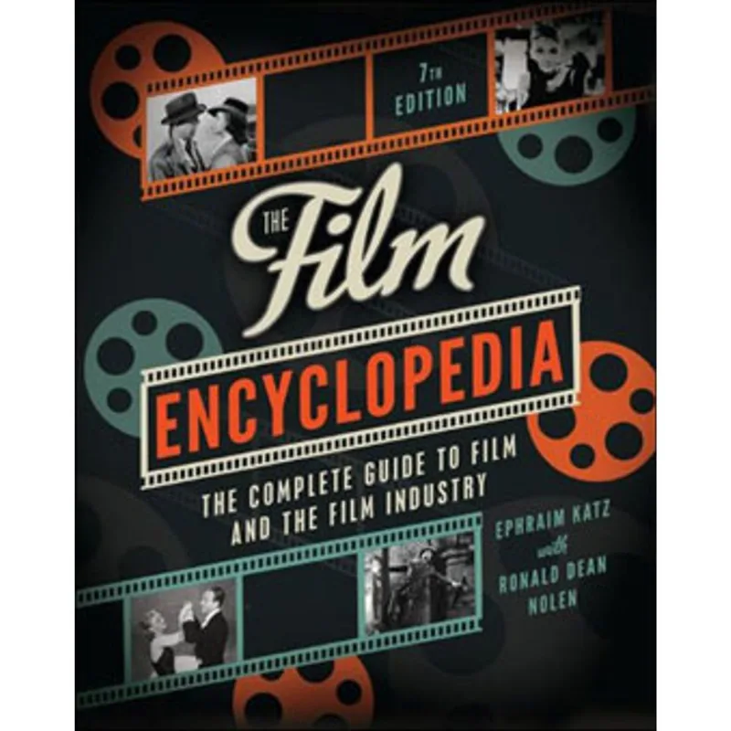 FILM ENCYCLOPEDIA, THE - THE COMPLETE GUIDE T FILM AND THE FILM INDUSTRY