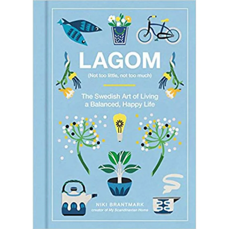 LAGOM (NOT TOO LITTLE, NOT TOO MUCH)
