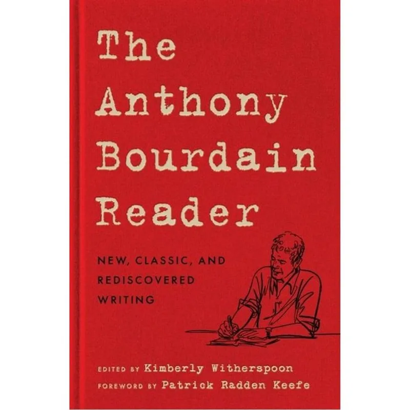THE ANTHONY BOURDAIN READER - NEW, CLASSIC, AND REDISCOVERED WRITING