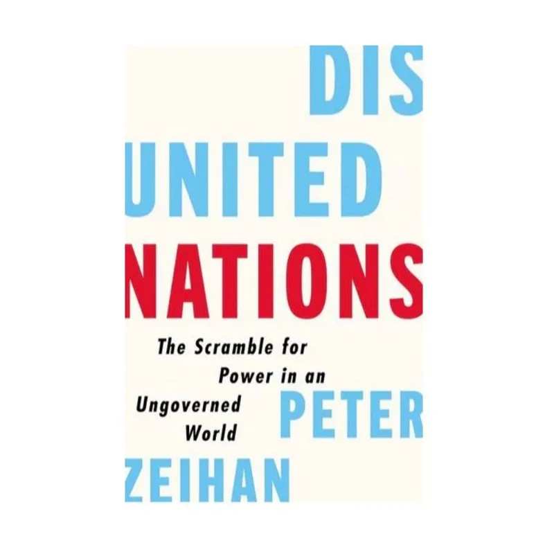 DISUNITED NATIONS - THE SCRAMBLE FOR POWER IN AN UNGOVERNED WOLD