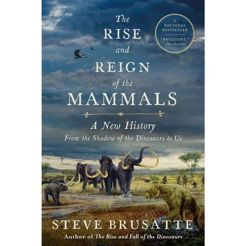 THE RISE AND REIGN OF THE MAMMALS