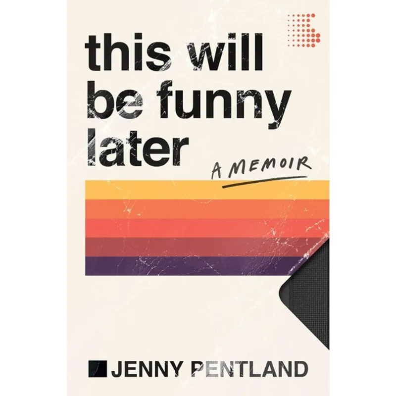 THIS WILL BE FUNNY LATER: A MEMOIR
