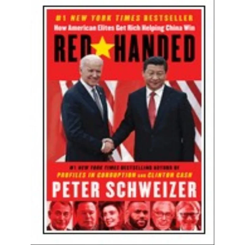 RED-HANDED - HOW AMERICAN ELITES GET RICH HELPING CHINA WIN