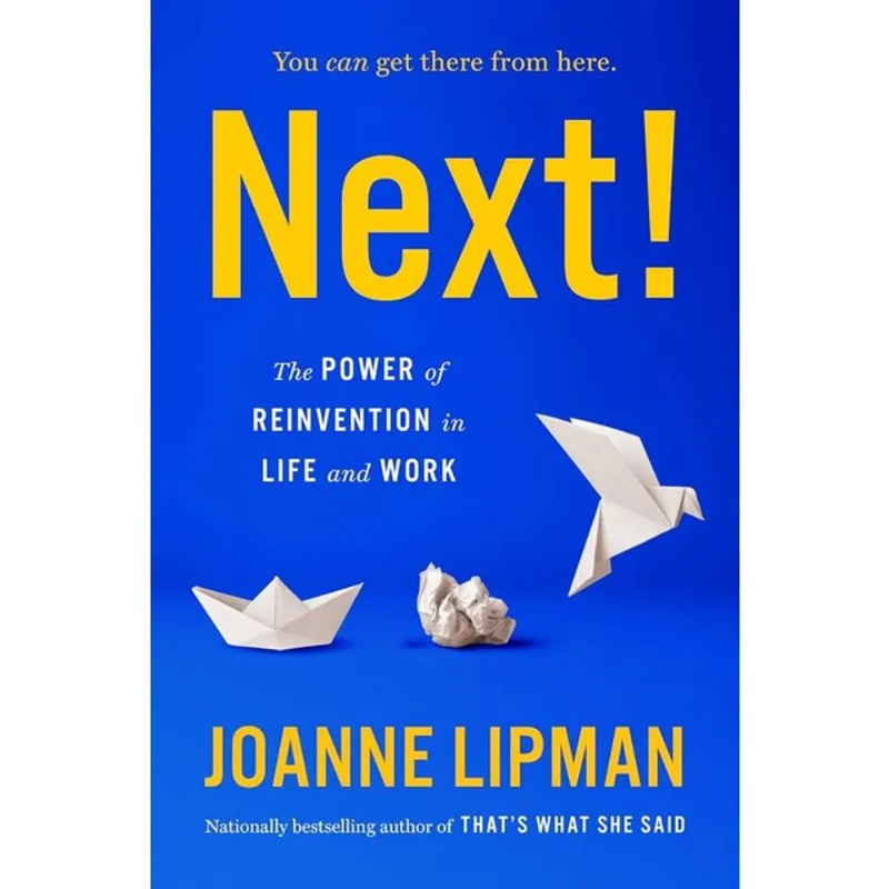 NEXT! THE POWER OF REINVENTION IN LIFE AND WORK