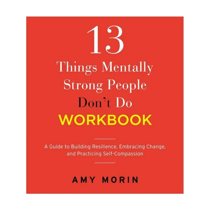 13 THINGS MENTALLY STRONG PEOPLE DON'T DO WORKBOOK
