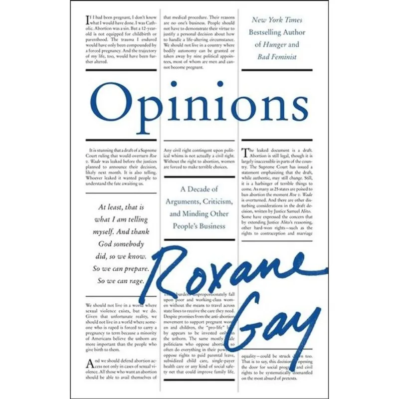 OPINIONS - A DECADE OF ARGUMENTS, CRITICISM, AND MINDING OTHER PEOPLE'S BUSINESS