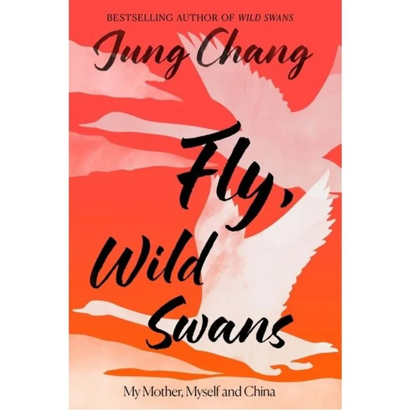 FLY, WILD SWANS - MY MOTHER, MYSELF AND CHINA