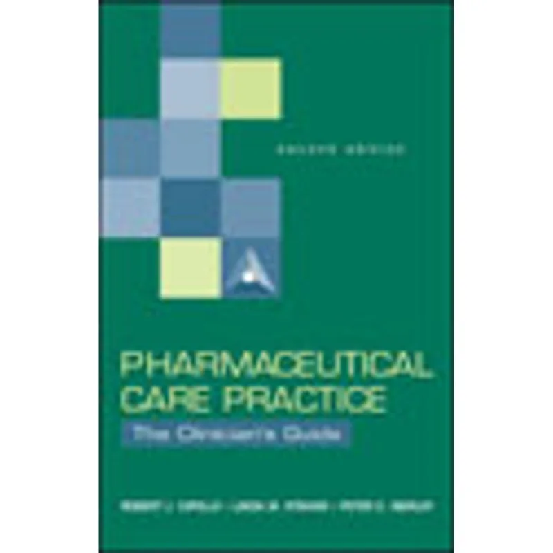 PHARMACEUTICAL CARE PRACTICE - THE CLINICAN'S GUIDE