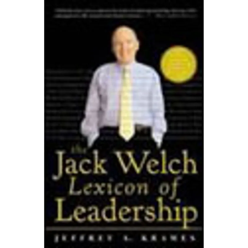 JACK WELCH LEXICON LEADERSHIP, THE