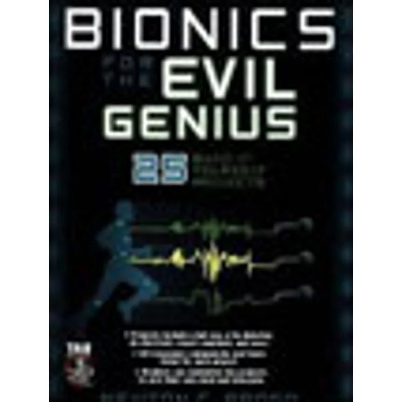 BIONICS FOR THE EVIL GENIUS