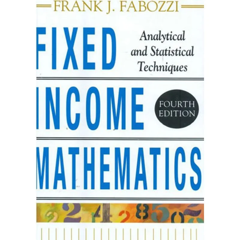 FIXED INCOME MATHEMATICS, 4E - ANALYTICAL & STATISTICAL TECHNIQUES