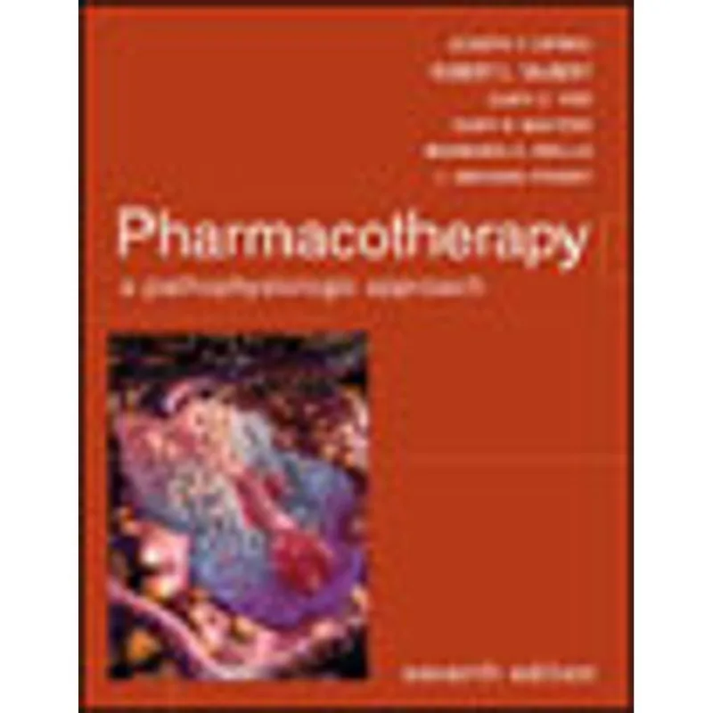 PHARMACOTHERAPY - A PATHOPHYSIOLOC APPROACH